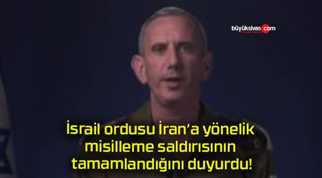 İsrail ordusu İran’a yönelik misilleme saldırısının tamamlandığını duyurdu!