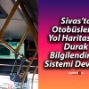 Sivas’ta Otobüslerde Yol Haritası ve Durak Bilgilendirme Sistemi Devrede