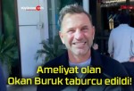 Ameliyat olan Okan Buruk taburcu edildi!