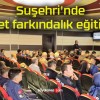 Suşehri’nde afet farkındalık eğitimi!