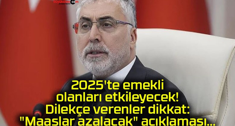 2025’te emekli olanları etkileyecek! Dilekçe verenler dikkat: “Maaşlar azalacak” açıklaması…