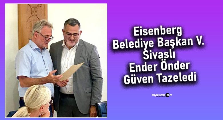 Eisenberg Belediye Başkan Vekili Sivaslı Ender Önder Güven Tazeledi