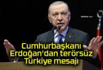 Cumhurbaşkanı Erdoğan’dan terörsüz Türkiye mesajı