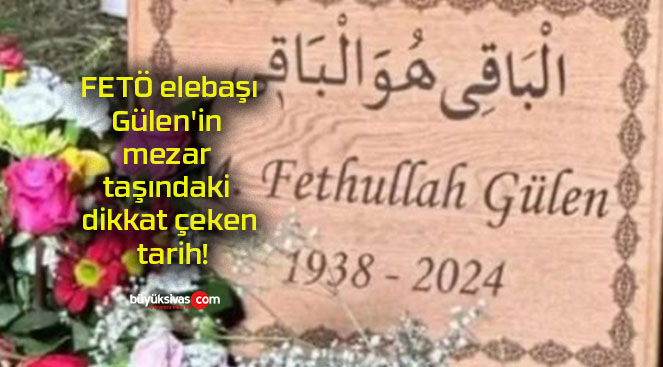 FETÖ elebaşı Gülen’in mezar taşındaki dikkat çeken tarih!