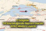 O bölgede 7.8 büyüklüğünde deprem olacak! AFAD Müdürü uyardı!