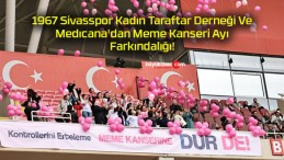 1967 Sivasspor Kadın Taraftar Derneği Ve Medıcana’dan Meme Kanseri Ayı Farkındalığı!