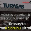 Türasaş’ta Yemek Sorunu Bitmiyor!