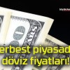 Serbest piyasada döviz fiyatları!