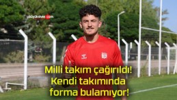 Milli takım çağırıldı! Kendi takımında forma bulamıyor!