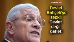 Devlet Bahçeli’ye tepki! Devlet değil gaflet!