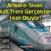 Ankara-Sivas Hızlı Treni Gerçekten Hızlı Oluyor!