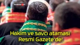 Hakim ve savcı ataması Resmi Gazete’de!