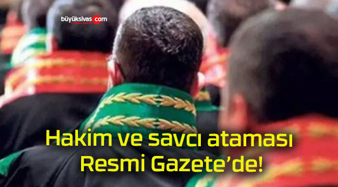 Hakim ve savcı ataması Resmi Gazete’de!