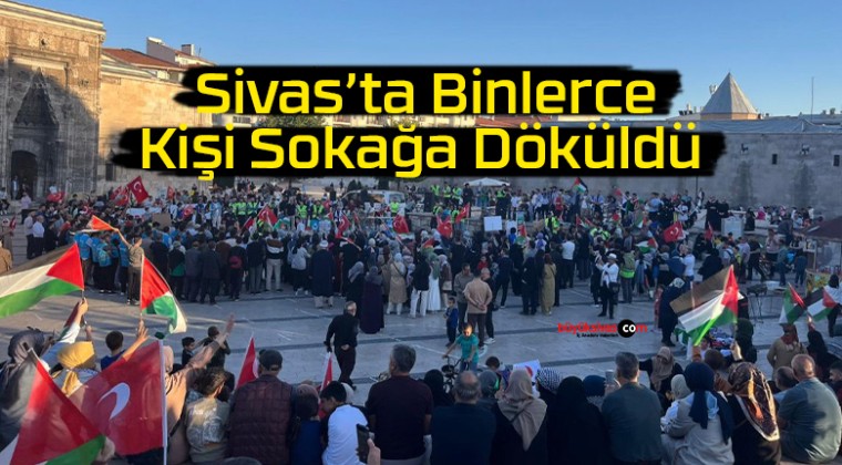 Sivas’ta Binlerce Kişi Sokağa Döküldü: “Gazze 365 Gündür Direniyor!”