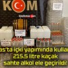 Sivas’ta içki yapımında kullanılan 215.5 litre kaçak sahte alkol ele geçirildi!