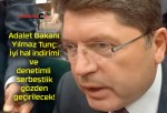 Adalet Bakanı Yılmaz Tunç: İyi hal indirimi ve denetimli serbestlik gözden geçirilecek!