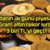 Haftanın ilk günü piyasalar! Gram altın rekor kırdı! 3 bin TL’yi geçti!