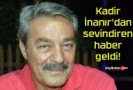 Kadir İnanır’dan sevindiren haber geldi!