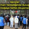 Gençler Orman Temizliğinde Buluştu! Doğaya Nefes Oluyorlar!