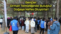 Gençler Orman Temizliğinde Buluştu! Doğaya Nefes Oluyorlar!