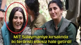 MİT Süleymaniye kırsalında iki teröristi etkisiz hale getirdi!