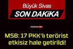 MSB: 17 PKK’lı terörist etkisiz hale getirildi!