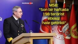 MSB: “Son bir haftada 198 terörist etkisiz hale getirildi”