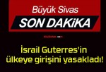 İsrail Guterres’in ülkeye girişini yasakladı!