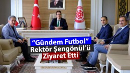 Gündem Futbol Ekibi’nden Rektör Şengönül’e Ziyaret