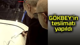 GÖKBEY’in teslimatı yapıldı