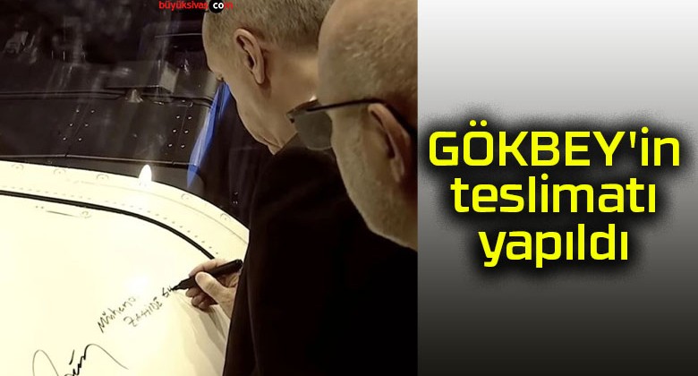 GÖKBEY’in teslimatı yapıldı