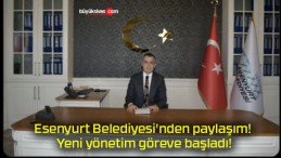 Esenyurt Belediyesi’nden paylaşım! Yeni yönetim göreve başladı!