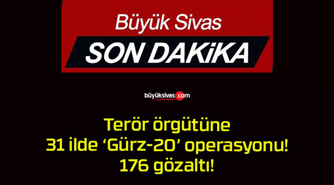 Terör örgütüne 31 ilde ‘Gürz-20’ operasyonu! 176 gözaltı!