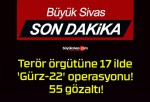 Terör örgütüne 17 ilde ‘Gürz-22’ operasyonu! 55 gözaltı!