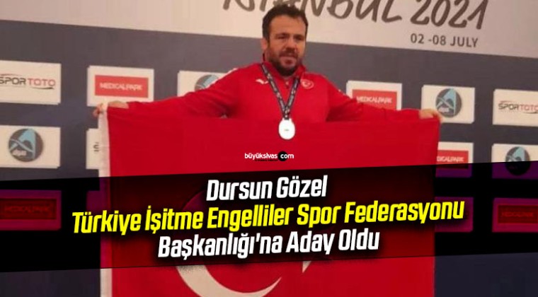 Dursun Gözel, Türkiye İşitme Engelliler Spor Federasyonu Başkanlığı’na Aday Oldu