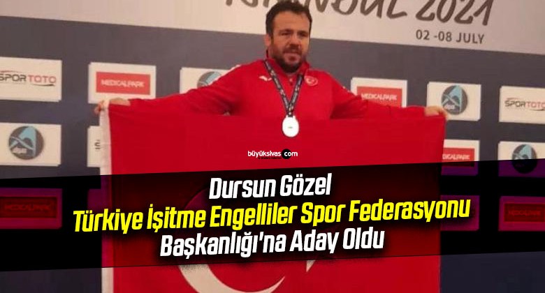 Dursun Gözel, Türkiye İşitme Engelliler Spor Federasyonu Başkanlığı’na Aday Oldu