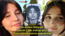 İki kadını öldüren Semih Çelik intihar etti! Önce çizmiş sonra uygulamış!