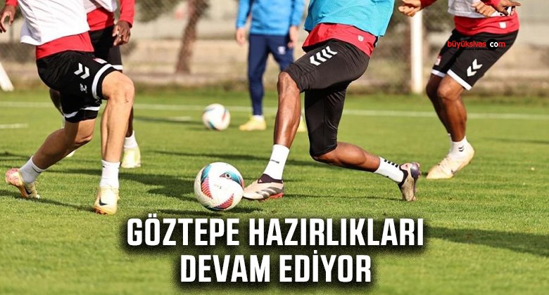 Sivasspor, Göztepe maçı hazırlıklarına devam etti