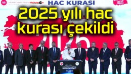 2025 yılı hac kurası çekildi