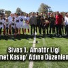 Sivas 1. Amatör Ligi ‘Hikmet Kasap’ Adına Düzenleniyor