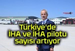 Türkiye’de İHA ve İHA pilotu sayısı artıyor