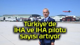 Türkiye’de İHA ve İHA pilotu sayısı artıyor