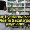 İlaç fiyatlarına zam Resmi Gazete’de yayınlandı