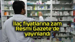 İlaç fiyatlarına zam Resmi Gazete’de yayınlandı