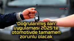 ‘Doğrulanmış ilan’ uygulaması 2025’te otomotivde tamamen zorunlu olacak