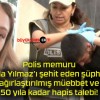 Polis memuru Şeyda Yılmaz’ı şehit eden şüpheliye ağırlaştırılmış müebbet ve 50 yıla kadar hapis talebi!