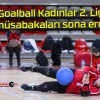 Goalball Kadınlar 2. Lig müsabakaları sona erdi!