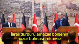 İsrail durdurulamazsa bölgenin huzur bulması imkansız!