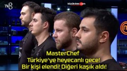 MasterChef Türkiye’ye heyecanlı gece! Bir kişi elendi! Diğeri kaşık aldı!