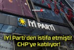 İYİ Parti’den istifa etmişti! CHP’ye katılıyor!